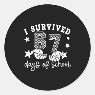 6 7 Six Seven I Survived 100 Days Of School Studen Classic Round Sticker