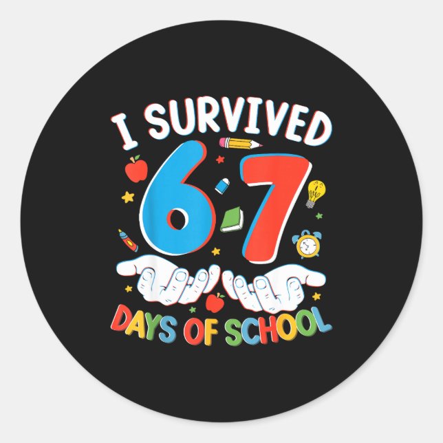 6 7 Six Seven I Survived 100 Days Of School Studen Classic Round Sticker (Front)
