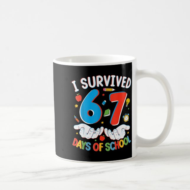6 7 Six Seven I Survived 100 Days Of School Studen Coffee Mug (Right)