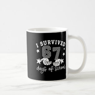 6 7 Six Seven I Survived 100 Days Of School Studen Coffee Mug
