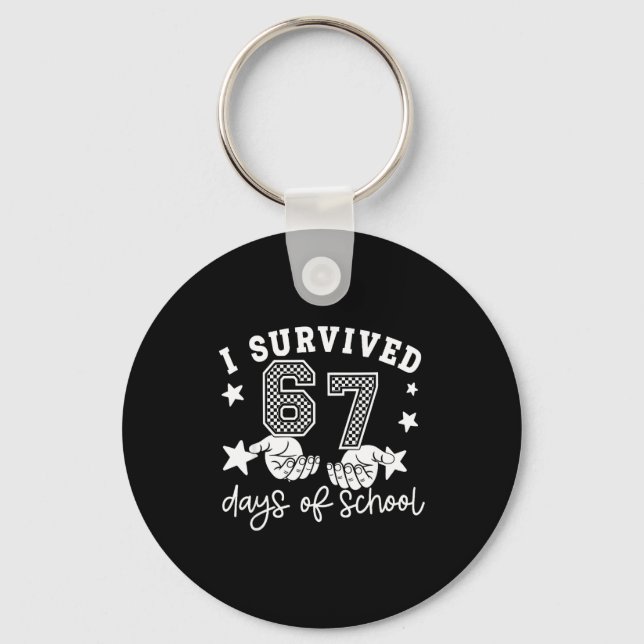 6 7 Six Seven I Survived 100 Days Of School Studen Key Ring (Front)