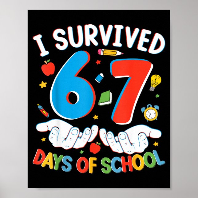 6 7 Six Seven I Survived 100 Days Of School Studen Poster (Front)