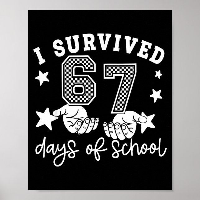 6 7 Six Seven I Survived 100 Days Of School Studen Poster (Front)