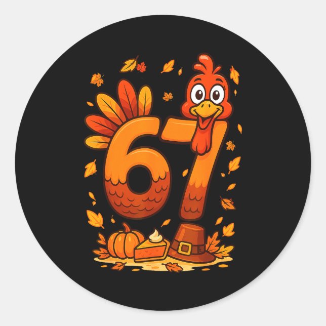 6 7 Thanksgiving Funny Turkey Thanksgiving 67 Men  Classic Round Sticker (Front)
