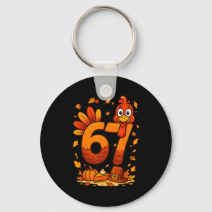 6 7 Thanksgiving Funny Turkey Thanksgiving 67 Men Key Ring