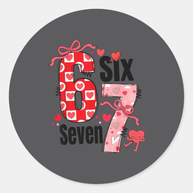 6 7 Valentine Six Seven Meme Coquette Bow Hearts  Classic Round Sticker (Front)