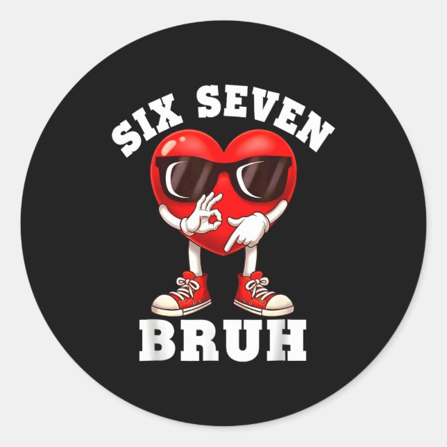 6 7 Valentines Day Shirt Men Boys Funny Heart Meme Classic Round Sticker (Front)