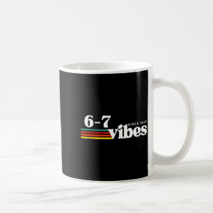6 7 Vibes 2025 67 Meme Trendy Retro Funny Saying  Coffee Mug