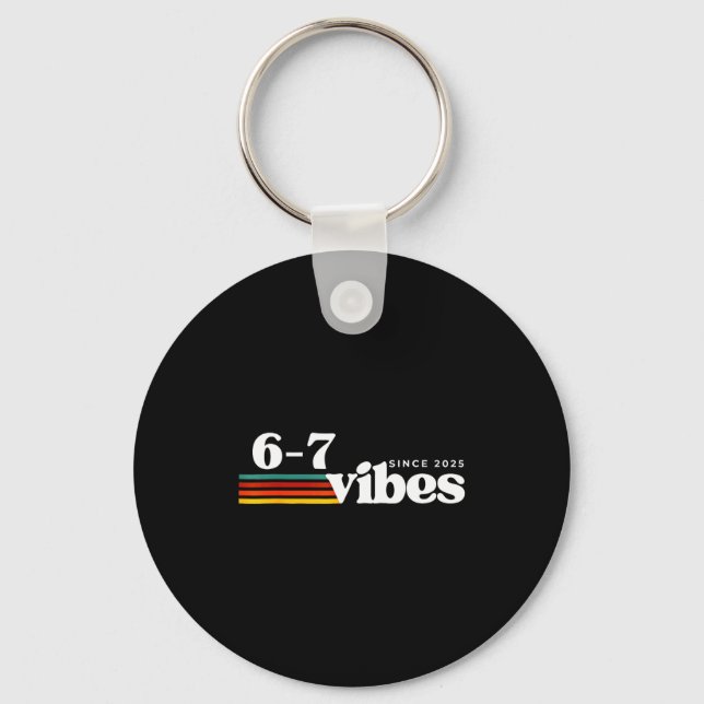 6 7 Vibes 2025 67 Meme Trendy Retro Funny Saying  Key Ring (Front)