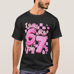 6 7 years old birthday girl was 6 7 67 meme kids6  T-Shirt