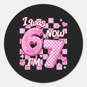 6 7 Years Old Birthday Girl was 6 7 67 Meme Kids Classic Round Sticker