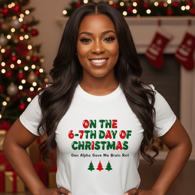 6-7th Days of Christmas Brain Rot Funny Holiday T-Shirt (Creator Uploaded)