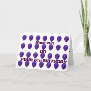 "6" BALLOONS FOR YOUR ****6TH BIRTHDAY*** HAVE FUN CARD