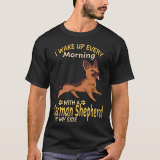 6 I Wake Up Every Morning With A German Shepherd B T-Shirt