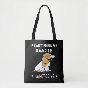 6 If I Can't Bring My Beagle I'm Not Going Tote Bag