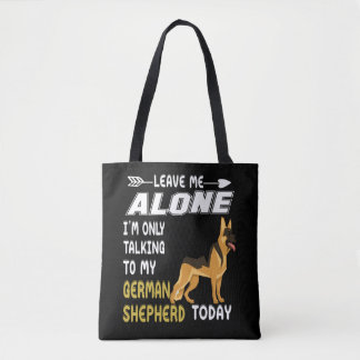 6 Leave Me Alone I'm Only Talking To My German She Tote Bag