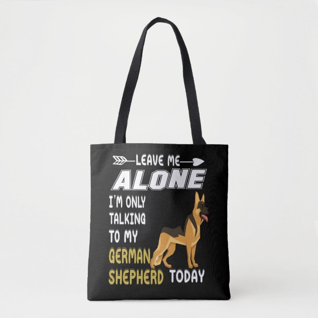 6 Leave Me Alone I'm Only Talking To My German She Tote Bag (Front)