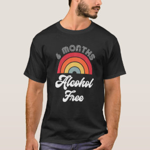 6 Months Sober Alcohol Free Sobriety Anniversary F T-Shirt
