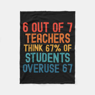 6 Out Of 7 Teachers Six Seven Meme Students Overus Fleece Blanket