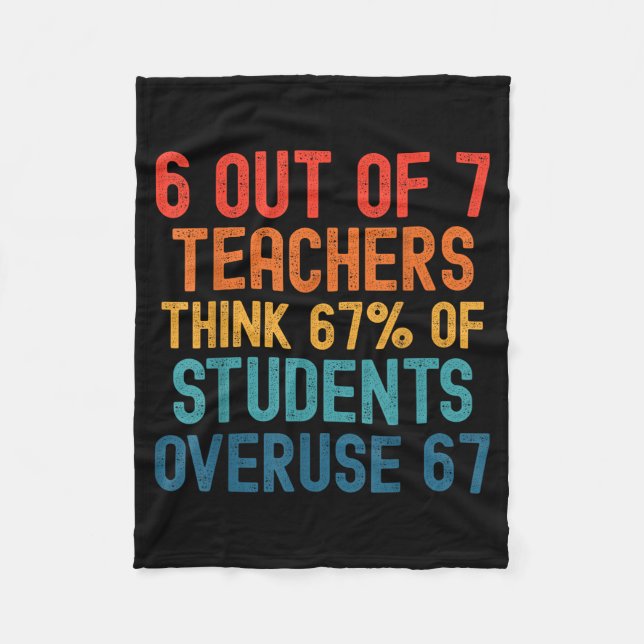 6 Out Of 7 Teachers Six Seven Meme Students Overus Fleece Blanket (Front)