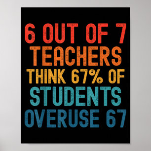 6 Out Of 7 Teachers Six Seven Meme Students Overus Poster
