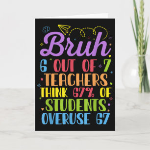 6 Out Of 7 Teachers Think 67% Of Students Overuse Card