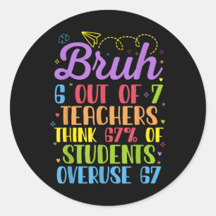 6 Out Of 7 Teachers Think 67% Of Students Overuse Classic Round Sticker
