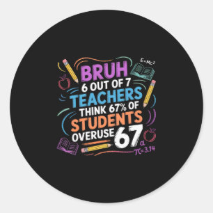 6 Out Of 7 Teachers Think 67% Of Students Overuse Classic Round Sticker