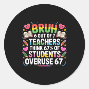 6 Out Of 7 Teachers Think 67% Of Students Overuse Classic Round Sticker