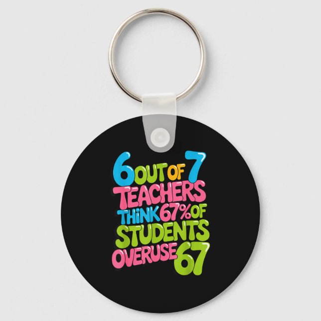 6 Out Of 7 Teachers Think 67% Of Students Overuse  Key Ring (Front)