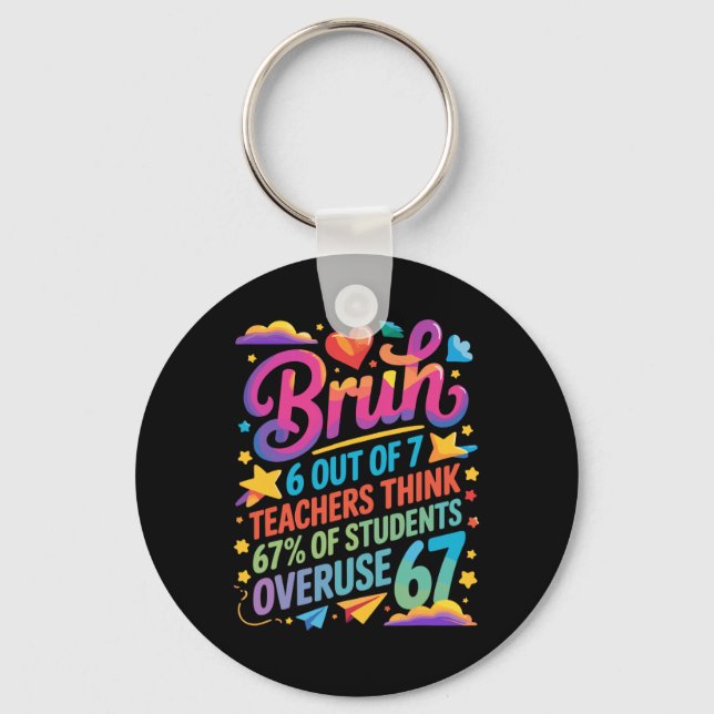 6 Out Of 7 Teachers Think 67% Of Students Overuse  Key Ring (Front)