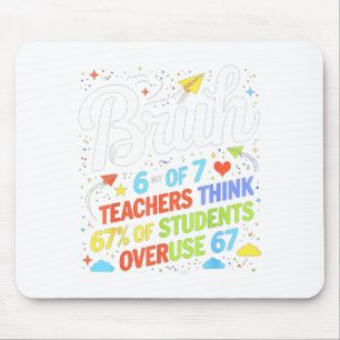 6 Out Of 7 Teachers Think 67% Of Students Overuse  Mouse Mat