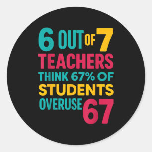6 Out Of 7 Teachers Think 67% Students Overuse Quo Classic Round Sticker
