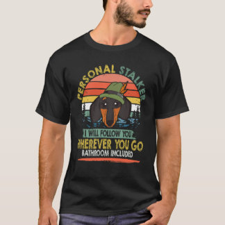 6 Personal Stalker I Will Follow You vintage -Dach T-Shirt