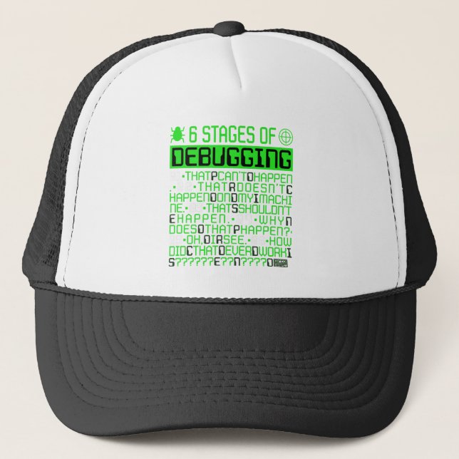 6 Stages of Debugging IT Coding Debugger Program Trucker Hat (Front)