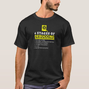 6 Stages Of Debugging Software Script Html Network T-Shirt
