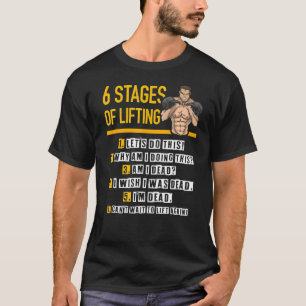 6 Stages of Lifting for Powerlifter & Bodybuilder  T-Shirt