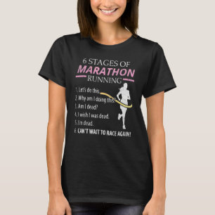 6 Stages of Marathon Running for Runner T-Shirt