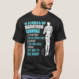 6 Stages of Marathon Running for Runners 6 T-Shirt