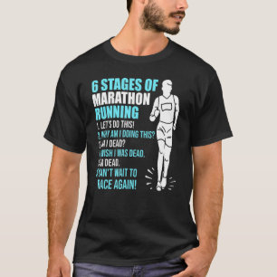 6 Stages of Marathon Running for Runners 6 T-Shirt