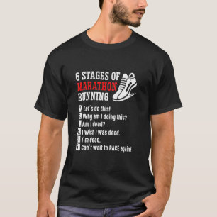 6 Stages Of Marathon Running Runner T-Shirt