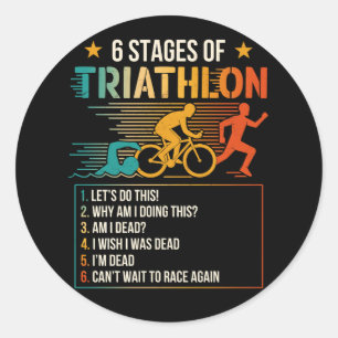 6 Stages Of Triathlon athletes Triathletes Running Classic Round Sticker