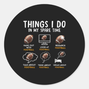 6 Things I Do In My Spare Time American Football H Classic Round Sticker