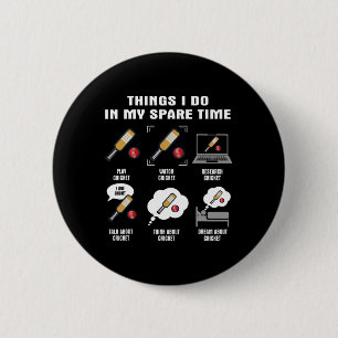 6 Things I Do In My Spare Time - Cricket Player Cm Round Badge