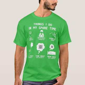6 Things I Do In My Spare Time Data Scientist Love T-Shirt