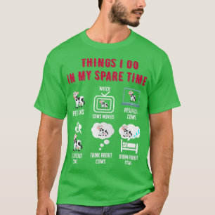 6 Things I Do In My Spare Time Funny Farmer Cow lo T-Shirt