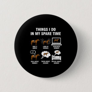 6 Things I Do In My Spare Time - Horse Riding 6 Cm Round Badge