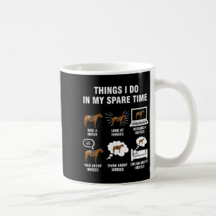 6 Things I Do In My Spare Time - Horse Riding Coffee Mug
