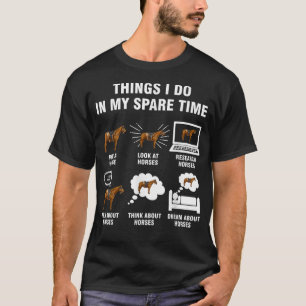6 Things I Do In My Spare Time Horse Riding T-Shirt
