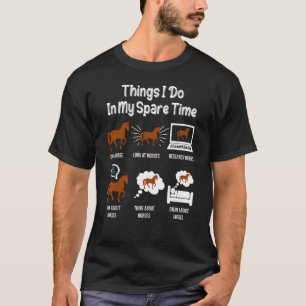 6 Things I Do In My Spare Time  Horse Riding T-Shirt